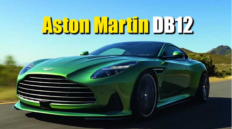 Aston Martin DB12 Price, Mileage, Top speed, 0-100 kmph, Variants, Specs